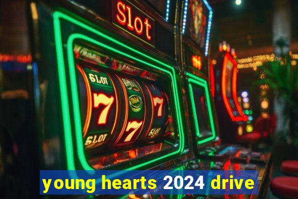 young hearts 2024 drive